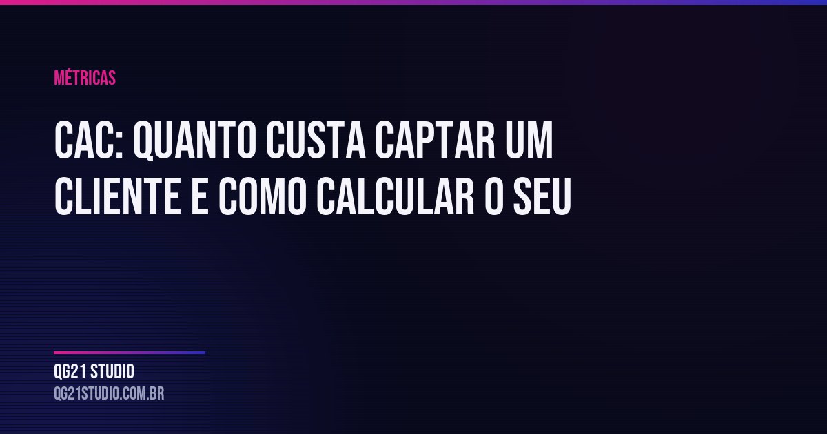 Custo por clique e por lead enganam. A métrica que decide se a campanha se paga é o CAC.